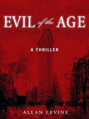 cover image of Evil of the Age: a Thriller